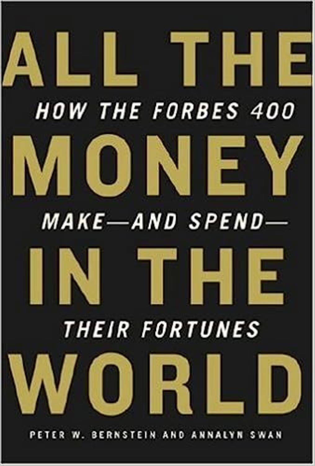 All The Money in the World by Peter W. Bernstein and Annalyn Swan