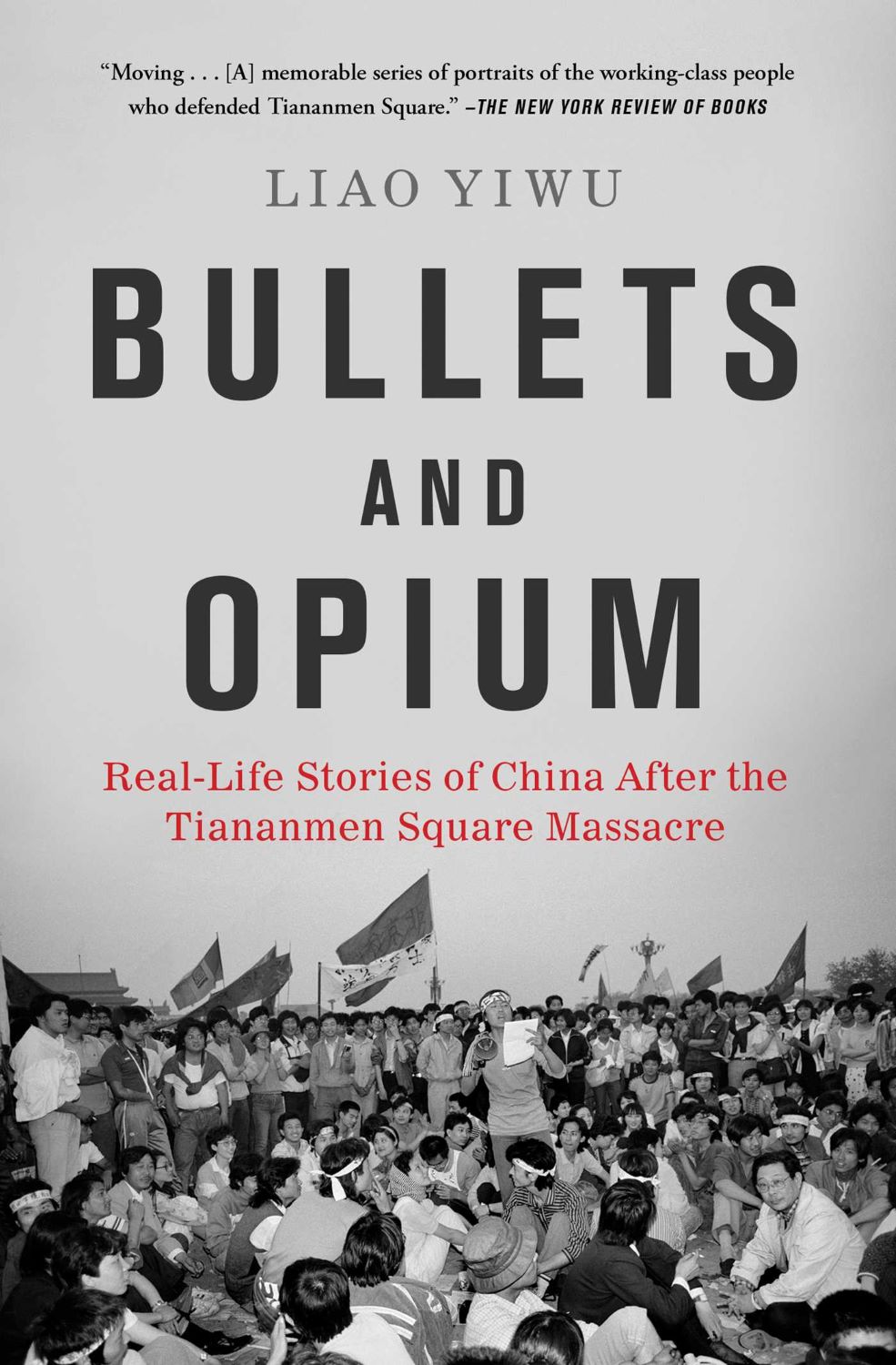 Bullets and Opium by Liao Yiwu