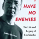 I Have No Enemies: The Life and Legacy of Liu Xiaobo