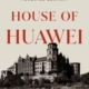 House of Huawei by Eva Dou