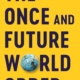 The Once and Future World Order by Amitav Acharya