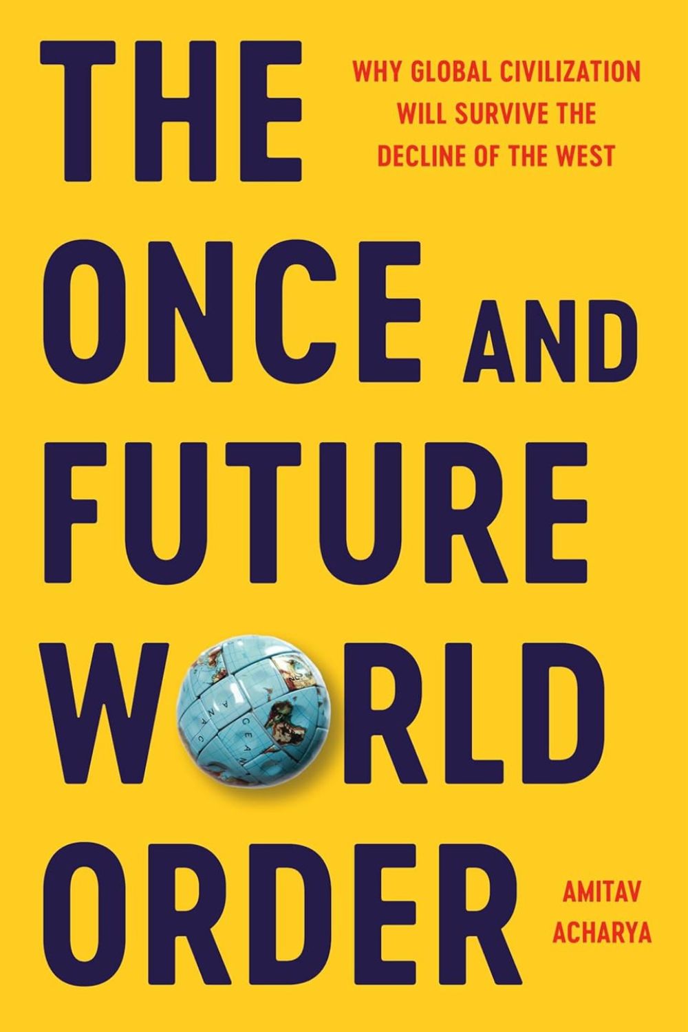 The Once and Future World Order by Amitav Acharya