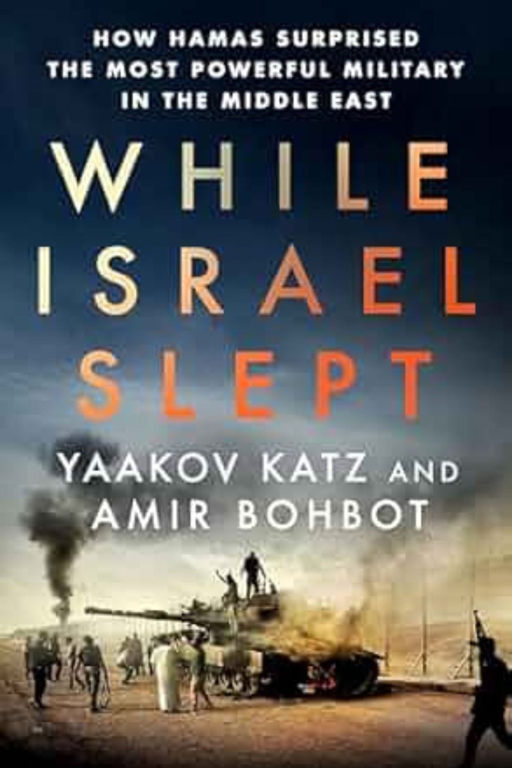 While Israel Slept by Yaakov Katz and Amir Bohbot