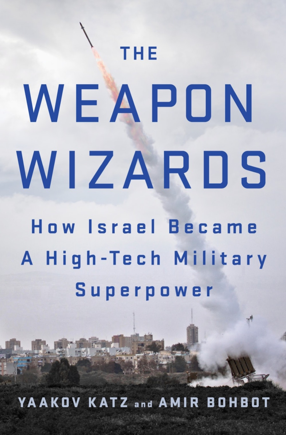 WEAPON WIZARDS - HOW ISRAEL BECAME A HIGH TECH MILITARY SUPERPOWER
