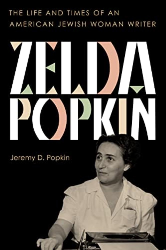 Zelda Popkin The Life and Times of an American Jewish Woman Writer by Jeremy Popkin Bernstein