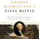 George Washington’s Final Battle by Robert Watson