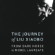 The Journey of Liu Xiaobo by Joanne Leedom-Ackerman