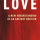 Love: A New Understanding of an Ancient Emotion by Simon May