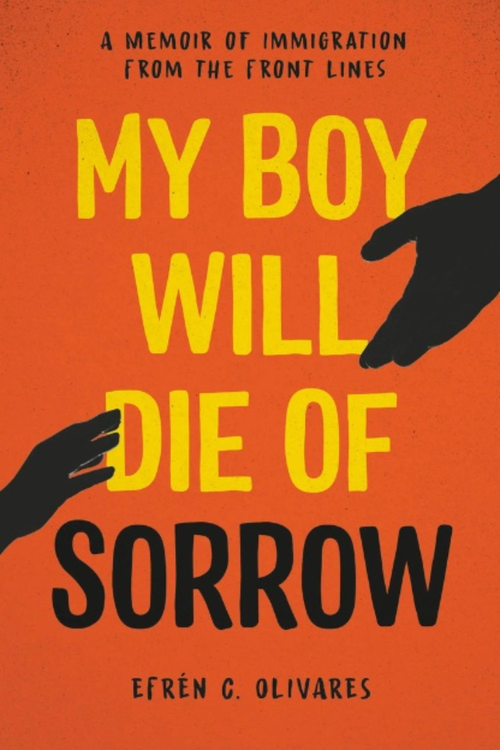 My Boy Will Die of Sorrow by Efrén Olivares