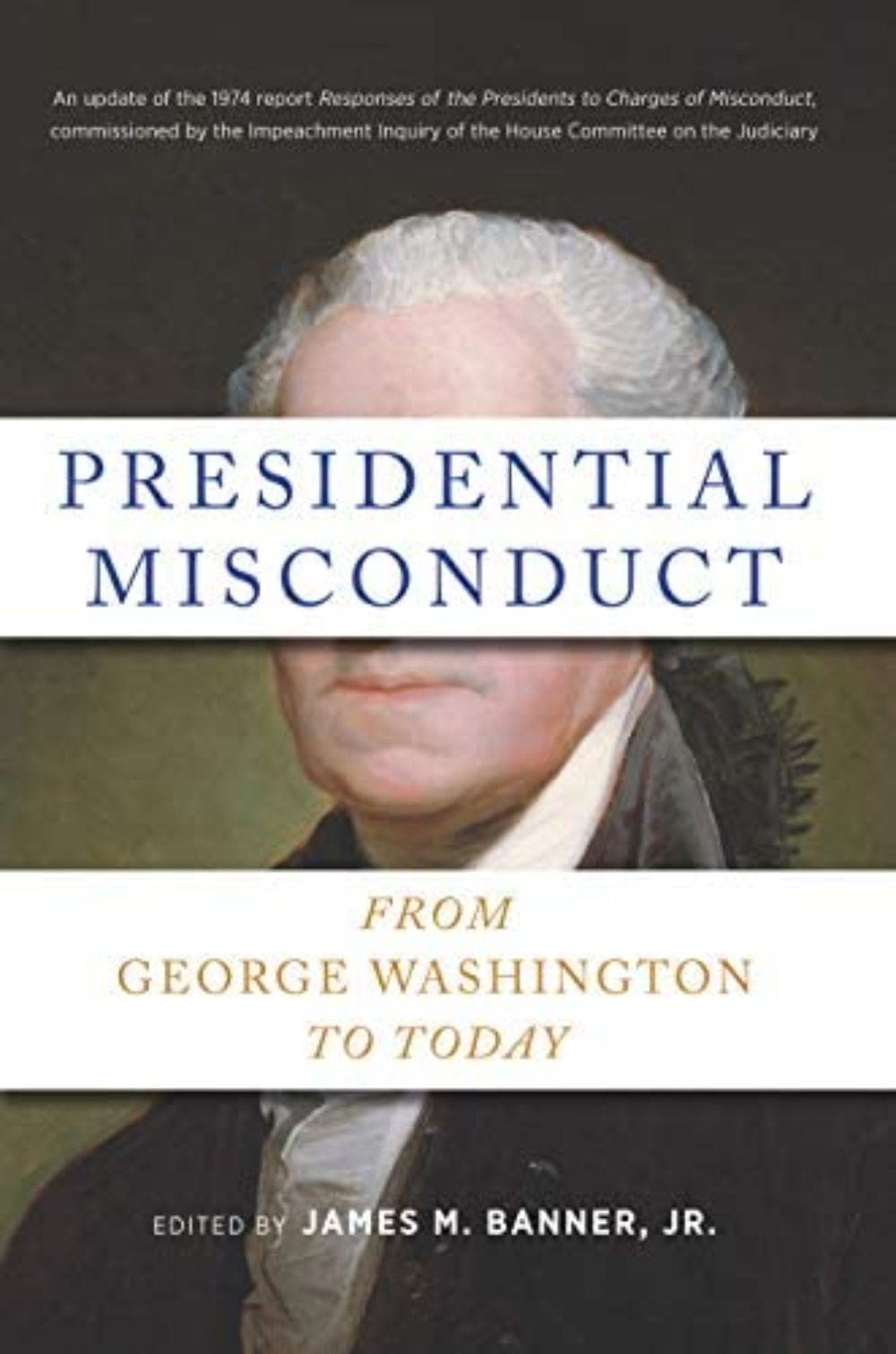 Presidential Misconduct: From George Washington to Today by James Banner