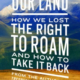 This Land is Our Land by Ken Ilgunas
