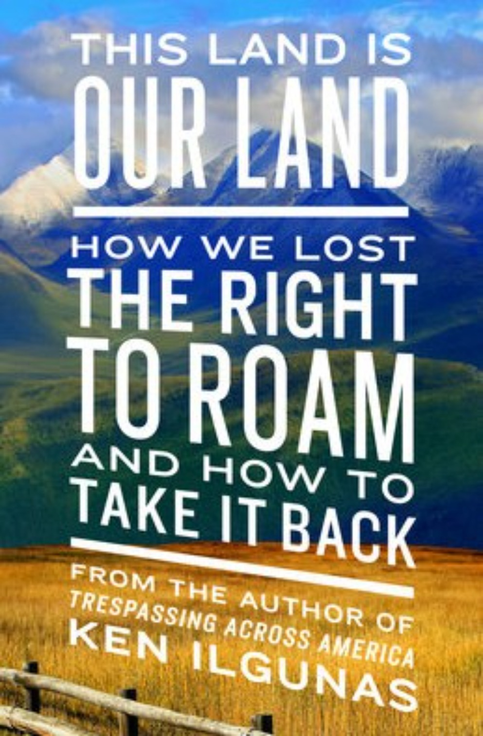 This Land is Our Land by Ken Ilgunas
