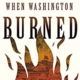 When Washington Burned by Robert Watson